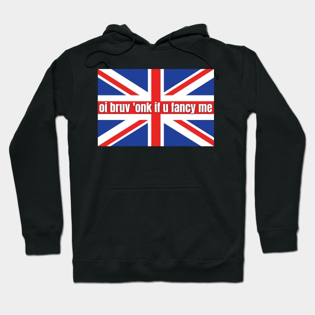 oi bruv honk if you fancy me ,Funny Bumper Sticker ,Funny Sarcastic Bumper British Flag Hoodie by yass-art